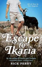 Escape to Ikaria: All at Sea in the Aegean - Paperback By Perry, Nick - GOOD