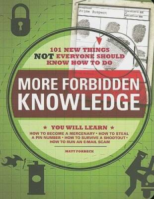 More Forbidden Knowledge: 101 New Things NOT Everyone Should Know Ho - GOOD