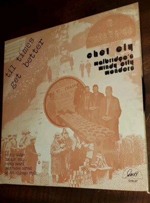 Til Times Get Better - Chet Ely & Walbridge's Windy City Wonders LP GHB Records 