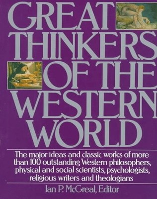 GREAT THINKERS OF THE WESTERN WORLD: THE MAJOR IDEAS AND By Ian P. Mcgreal *NEW*