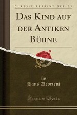Das Kind Auf Der Antiken Bhne (Classic Reprint),