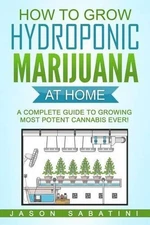 Jason Sabatini How to Grow Hydroponic Marijuana At Home (Paperback)