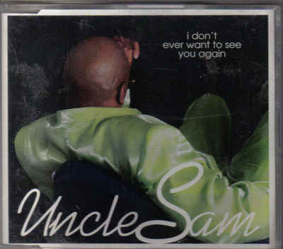 Uncle Sam-I Dont Ever Want To See You Again cd maxi single