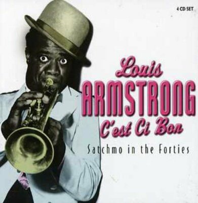 Louis Armstrong - Cest Si Bon: Satchmo in the Forties (4CD)