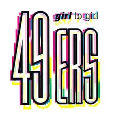 49ers - Girl To Girl - Used Vinyl Record 12 - 98 - C7294z