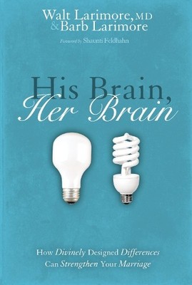 Barb Larimore Walt Larimore, MD His Brain, Her Brain (Paperback)