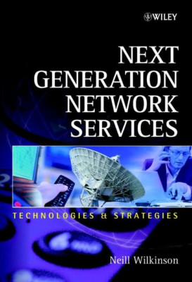Next Generation Network Services: Technologies and Stra - HardBack NEW Wilkinson