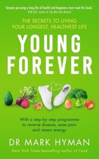 Young Forever: THE SUNDAY TIMES BESTSELLER - reverse disease, ease pain and rene
