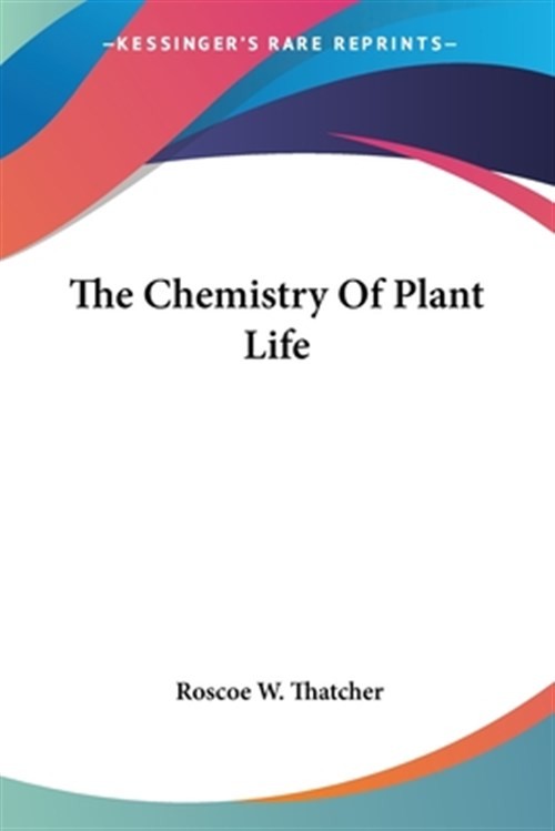 Chemistry of Plant Life, Paperback by Thatcher, Roscoe Wilfred, Like New Used...