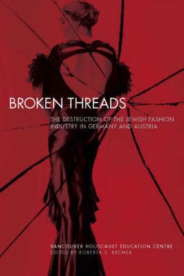 Kremer - Broken Threads  The Destruction of the Jewish Fashion Industr - X555z