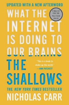 The Shallows What the Internet Is Doing to Our Brains