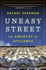 Uneasy Street: The Anxieties of Affluence - P...