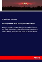 History Of The Third Pennsylvania Reserve: Evan Morrison Woodward Taschenbuch