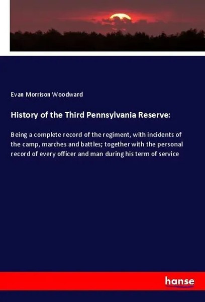 History Of The Third Pennsylvania Reserve: Evan Morrison Woodward Taschenbuch-image