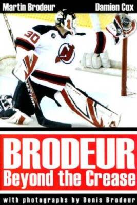 Brodeur: Beyond the Crease - Hardcover By Brodeur, Martin - GOOD