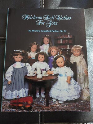 Heirloom Doll Clothes for Gotz Martha C. Pullen 1996, Trade Paperback Patterns