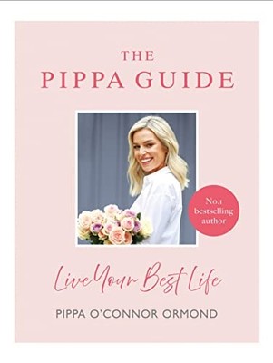 The Pippa Guide: Live Your Best Life,Pippa O'Connor Ormond