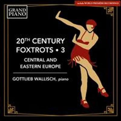 20th Century Foxtrots, Vol. 3: Central and Eastern Europe by Gottlieb Wallisch