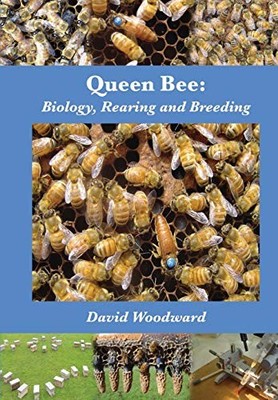Queen Bee: Biology, Rearing and Breeding by David Woodward 9781904846352 NEW