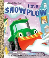 Im a Snowplow (Little Golden Book) - Hardcover By Shealy, Dennis R - GOOD