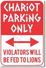Chariot Parking Only - Violators Will Be Fed To Lions - NEW Humor Joke POSTER