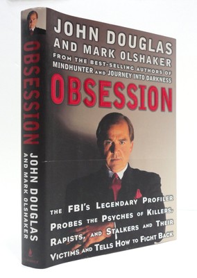 Obsession: The FBI's Legendary Profiler Probes the Psyches of Killers, Rapis...