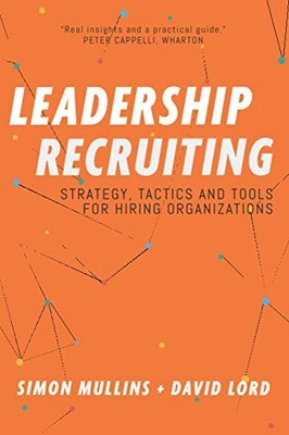 Leadership Recruiting: Strategy, Tactic..., Lord, David