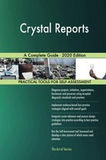 Crystal Reports A Complete Guide - 2020 Edition
