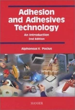 Adhesion and Adhesives Technology 2E:  An Introduction, Pocius, Alphonsus, 97815
