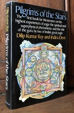Dilip Kumar Roy, Indira Devi / Pilgrims of the Stars 1st Edition 1973