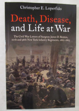 Death, Disease, and Life at War : The Civil War Letters of Surgeon James D....