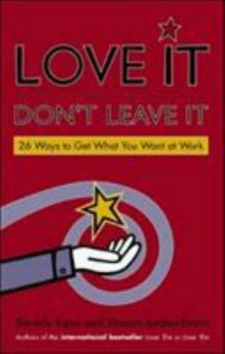 Love It, Don't Leave It: 26 Ways to Get What You Want at Work (AGENCY/DISTRIBUTE