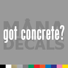 got concrete Vinyl Die Cut Decal Sticker - Construction Contractor
