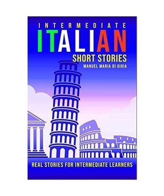 Italian Short Stories [intermediate level]: Learn Italian with short stories for