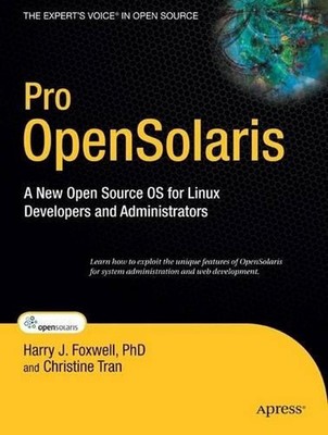 Pro OpenSolaris: A New Open Source OS for Linux Developers and Administrators by