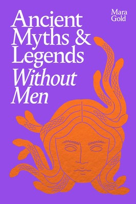Ancient Myths and Legends Without Men | Mara Go*d | Buch | 240 S. | Englisch