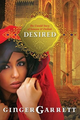 Desired: The Untold Story of Samson and Delilah by Garrett