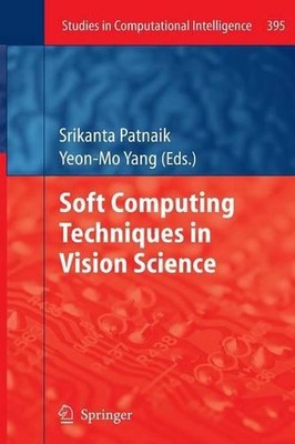 Soft Computing Techniques in Vision Science by Srikanta Patnaik (English) Paperb