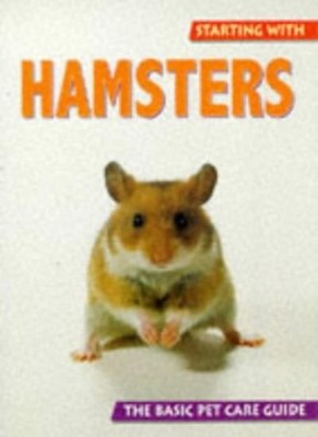 Hamsters: The Basic Pet Care Guide (Starting with...),George Gas