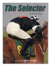 The SELECTOR System by Paul C. Freas   - horserace handicapping strategy 