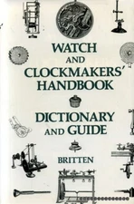 WATCH AND CLOCKMAKERS' HANDBOOK By F. J. Britten - Hardcover **Mint Condition**