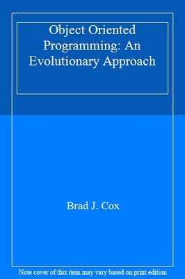 Object Oriented Programming: An Evolutionary Approach,Brad J. Co