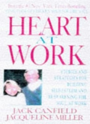 Heart at Work: Stories and Strategies for Building Self-esteem a