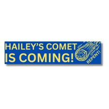 Funny Hailey's Comet 11" Bumper Sticker 