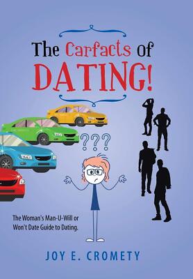 The Carfacts of Dating!: The Woman's Man-U-Will or Won't Date Guide to Dating.