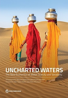 UNCHARTED WATERS: THE NEW ECONOMICS OF WATER SCARCITY AND By Richard Damania