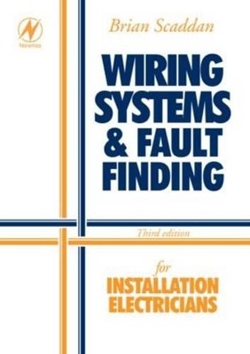 Wiring Systems and Fault Finding: by Scaddan IEng; MIIE (elec), Brian 0750659238