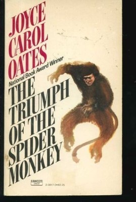 TRIUMPH OF THE SPIDER MONKEY By Joyce Carol Oates *Excellent Condition*