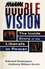 Double Vision: The Inside Story of the Liberals in Power, Wilson-Smith, Anthony,