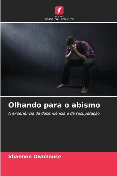 Olhando Para O Abismo A ExperiêNcia Da DependêNcia E Da RecuperaçãO Ownhouse-image